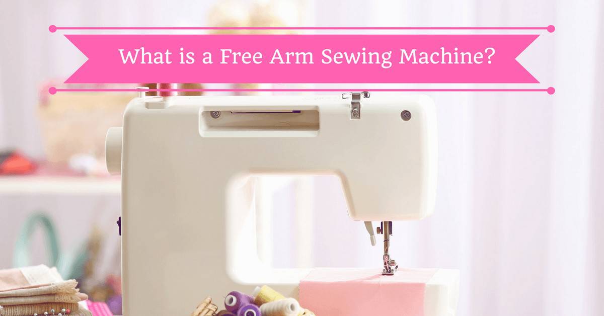 What is a Free Arm Sewing Machine?