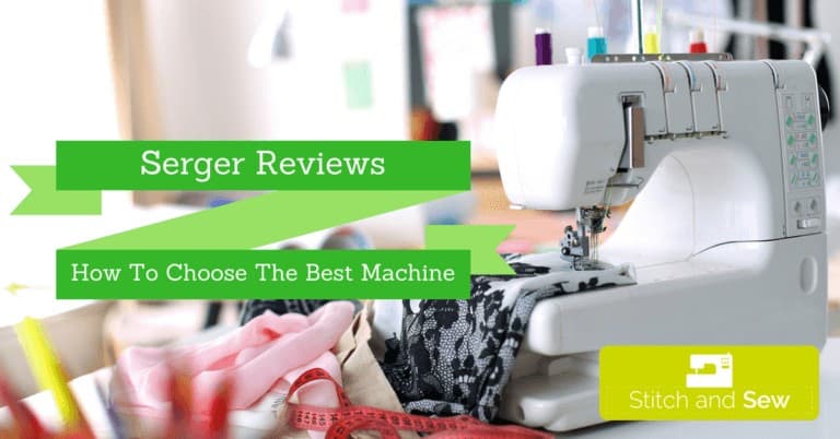 Best Serger Reviews: My Buying Guide